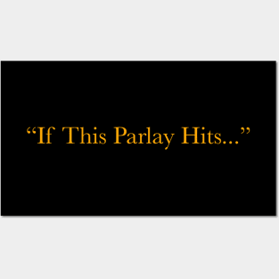 If This Parlay Hits Posters and Art